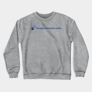 Chicago Podcasters Unite Crewneck Sweatshirt